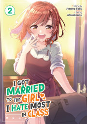 I Got Married to the Girl I Hate Most in Class (Manga) Vol. 2 