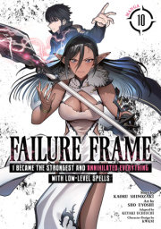 Failure Frame: I Became the Strongest and Annihilated Everything With Low-Level Spells (Manga) Vol. 10 