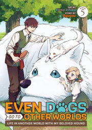 Even Dogs Go to Other Worlds: Life in Another World with My Beloved Hound (Manga) Vol. 5 