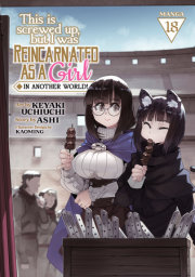 This Is Screwed Up, but I Was Reincarnated as a GIRL in Another World! (Manga) Vol. 18 