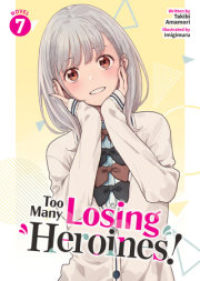 Too Many Losing Heroines! (Light Novel) Vol. 7 