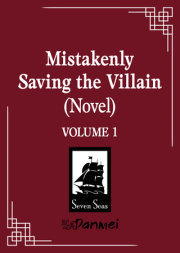 Mistakenly Saving the Villain (Novel) Vol. 1 