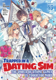 Trapped in a Dating Sim: The World of Otome Games is Tough for Mobs (Manga) Vol. 13 