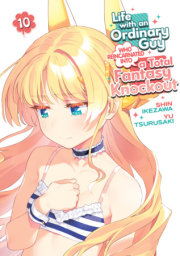 Life with an Ordinary Guy Who Reincarnated into a Total Fantasy Knockout Vol. 10 
