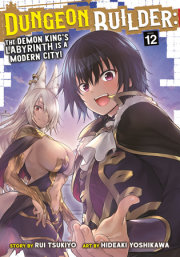 Dungeon Builder: The Demon King's Labyrinth is a Modern City! (Manga) Vol. 12 