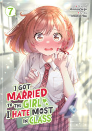 I Got Married to the Girl I Hate Most in Class (Manga) Vol. 7 