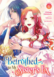 Betrothed to My Sister's Ex (Manga) Vol. 6 