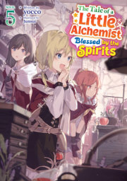 The Tale of a Little Alchemist Blessed by the Spirits (Light Novel) Vol. 5 