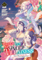 Though I Am an Inept Villainess: Tale of the Butterfly-Rat Body Swap in the Maiden Court (Light Novel) Vol. 11 