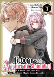 Reborn as an Aristocratic Scoundrel, I Broke the Game and Mastered Magic Beyond Limits! (Manga) Vol. 3 
