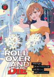 ROLL OVER AND DIE: I Will Fight for an Ordinary Life with My Love and Cursed Sword! (Light Novel) Vol. 8 