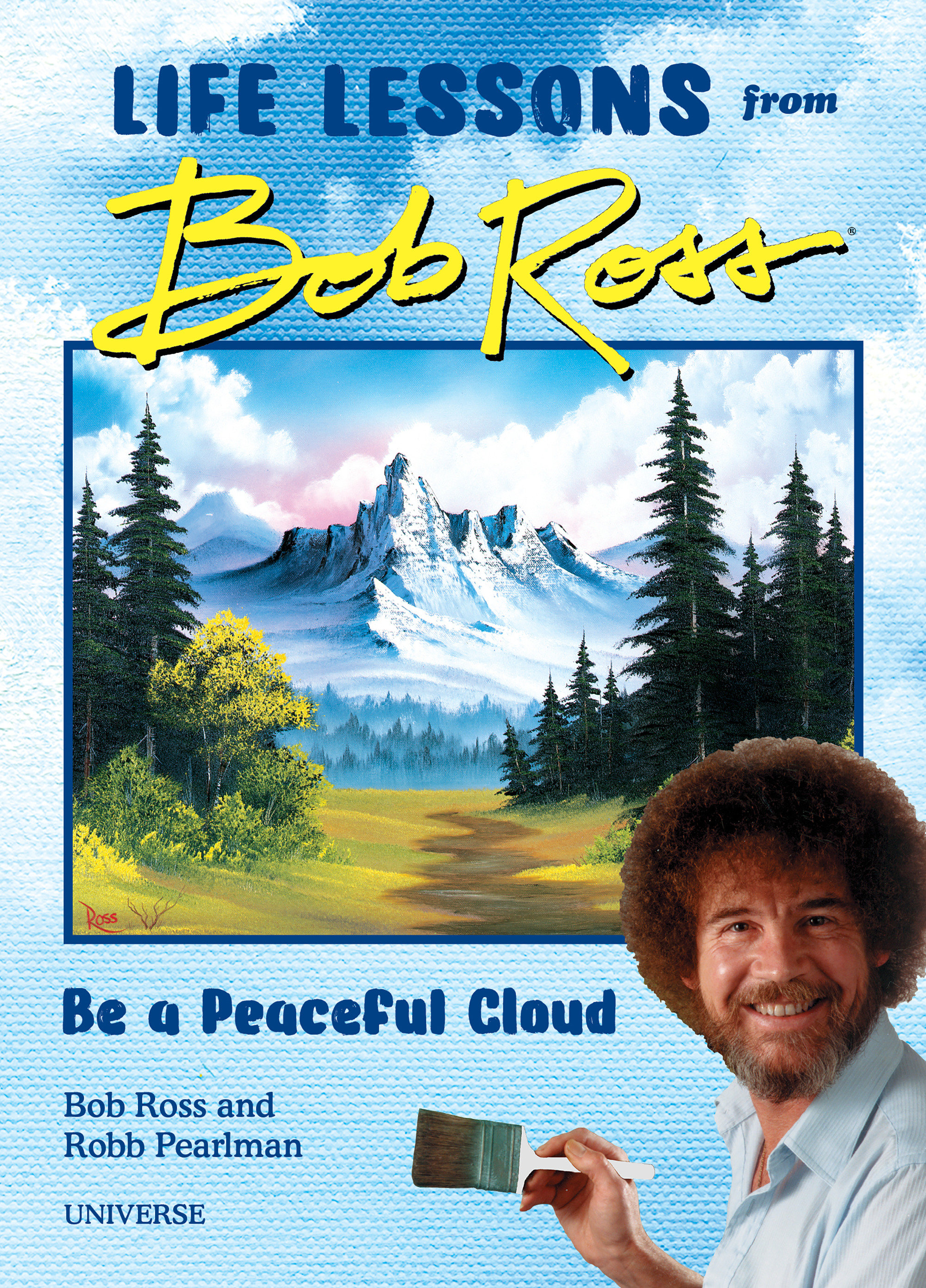 “Be a Peaceful Cloud” and Other Life Lessons from Bob Ross