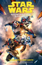 STAR WARS: HYPERSPACE STORİES: THE BAD BATCH--GHOST AGENTS - PRE ORDER/ÖN SİPARİŞ [JUL25]