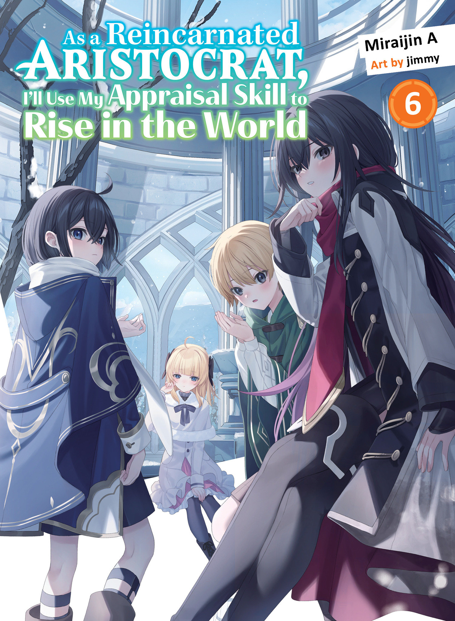 As A Reincarnated Aristocrat, I'Ll Use My Appraisal Skill To Rise In The World 6 (Light Novel)