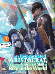  FOC20092025313 | AS A REİNCARNATED ARİSTOCRAT ILL USE MY APPRAİSAL SKİLL TO RİSE İN THE WORLD 7 (LİGHT NOVEL)  PRE ORDER [FOC 2009] | KODANSHA  