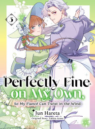  FOC06062026352 | PERFECTLY FİNE ON MY OWN SO MY FİANCÉ CAN TWİST İN THE WİND 3 PRE ORDER [FOC 0606] | KODANSHA  