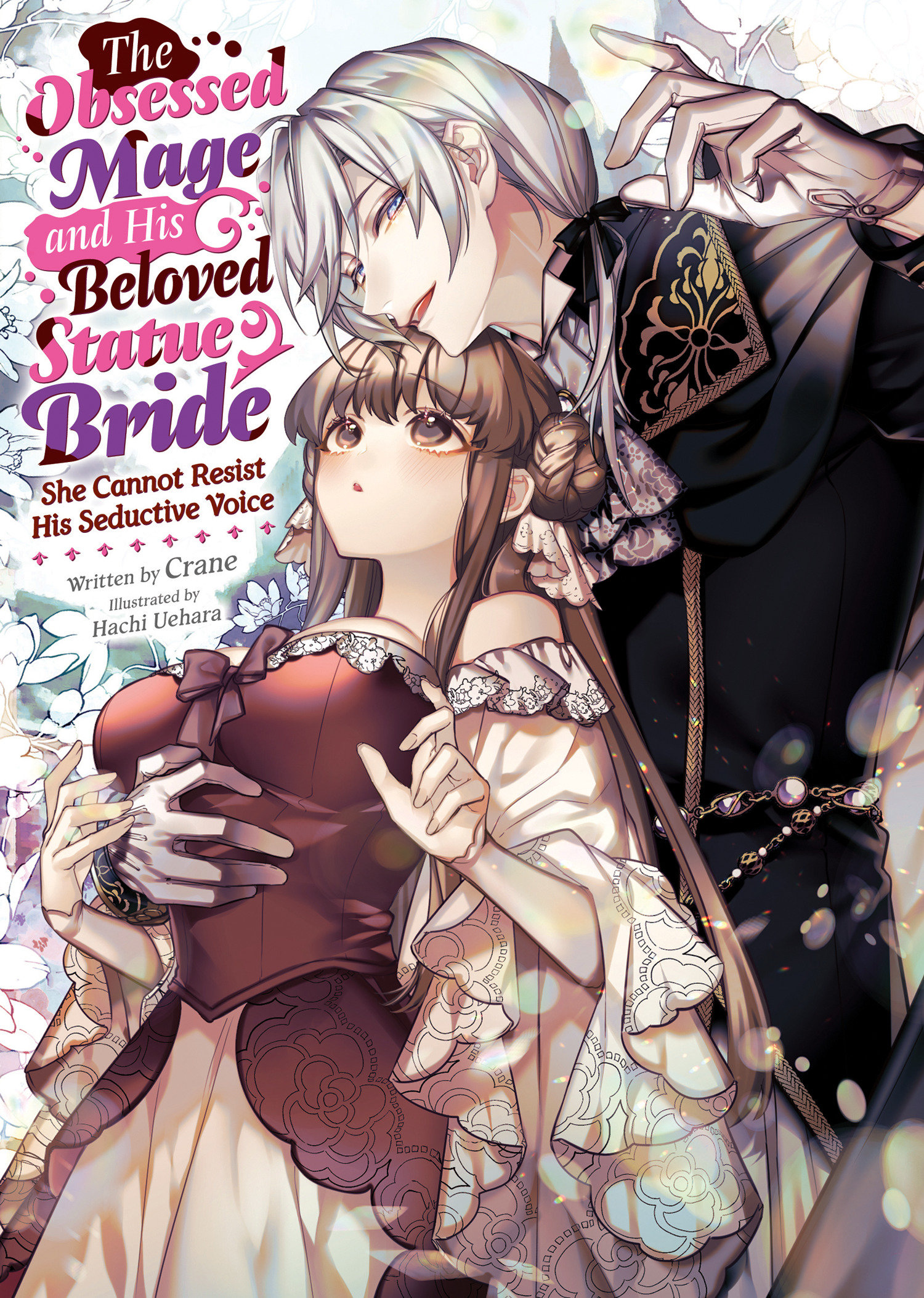 The Obsessed Mage And His Beloved Statue Bride: She Cannot Resist His Seductive Voice (Light Novel)