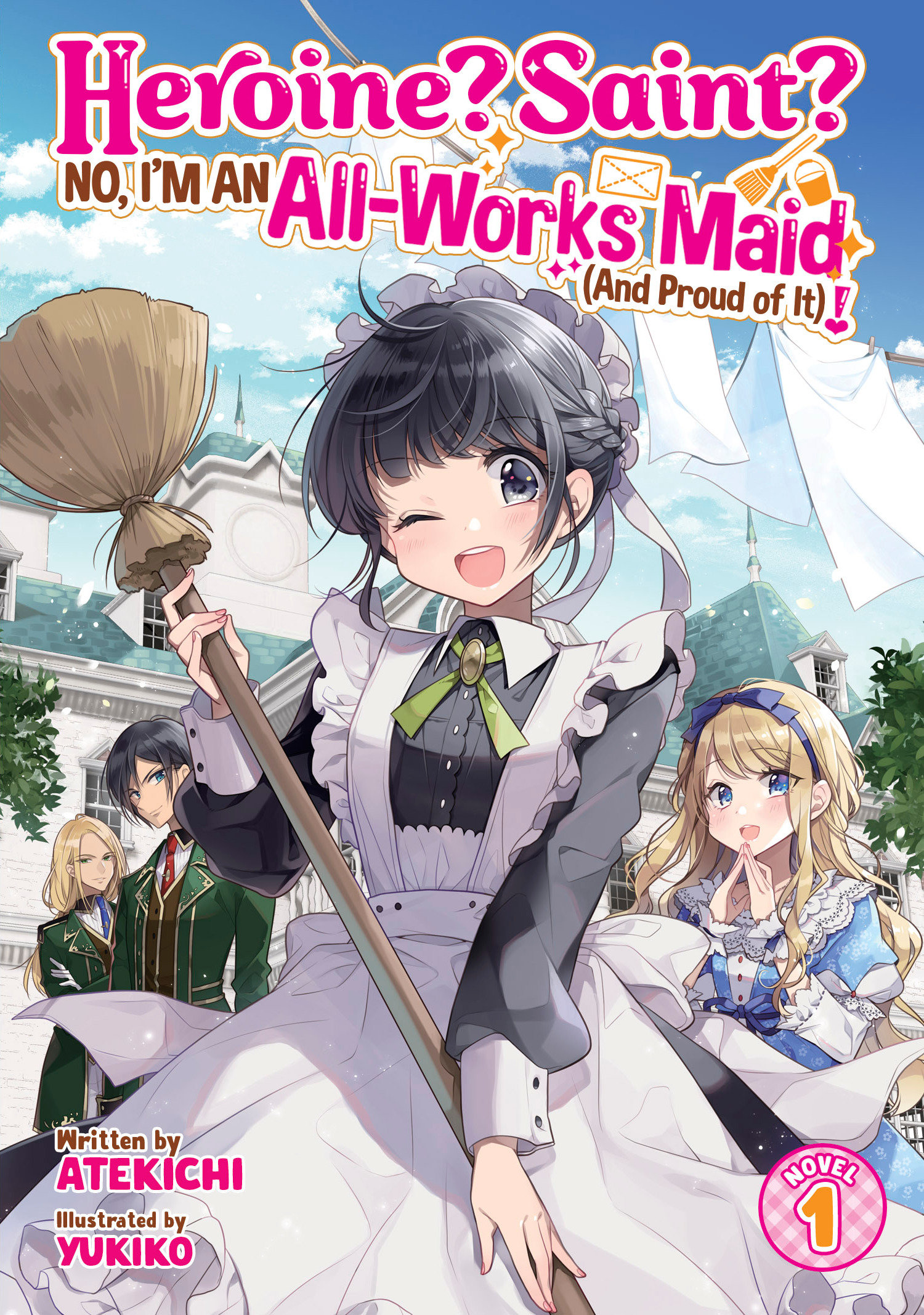 Heroine? Saint? No, I'm An All Works Maid (And Proud Of It)! (Light Novel) Volume. 1