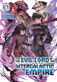  OCT25251308 | IM THE EVİL LORD OF AN INTERGALACTİC EMPİRE (LİGHT NOVEL) VOL 10 PRE ORDER/ÖN SİPARİŞ [OCT25] | SEVEN SEAS  