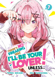  SEP251385 | THERES NO FREAKİNG WAY ILL BE YOUR LOVER UNLESS (LİGHT NOVEL) VOL 7 PRE ORDER/ÖN SİPARİŞ [SEP25] | SEVEN SEAS  