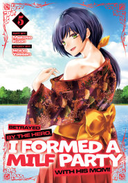  MAY200520261487 | BETRAYED BY THE HERO I FORMED A MILF PARTY WİTH HİS MOM (MANGA) VOL 5 PRE ORDER/ÖN SİPARİŞ [MAY26] | SEVEN SEAS  