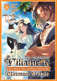  FOC16052026306 | THE CONDEMNED VİLLAİNESS GOES BACK İN TİME AND AİMS TO BECOME THE ULTİMATE VİLLAİN (LİGHT NOVEL) VOL 8 PRE ORDER [FOC 1605] | SEVEN SEAS  