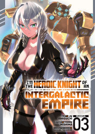  MAR2003261314 | IM THE HEROİC KNİGHT OF AN INTERGALACTİC EMPİRE (MANGA) VOL 3 PRE ORDER/ÖN SİPARİŞ [MAR26] | SEVEN SEAS  