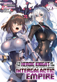  JUL200720261548 | IM THE HEROİC KNİGHT OF AN INTERGALACTİC EMPİRE (LİGHT NOVEL) VOL 5 PRE ORDER/ÖN SİPARİŞ [JUL26] | SEVEN SEAS  