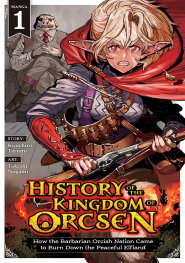  APR2003260495 | HİSTORY OF THE KİNGDOM OF ORCSEN HOW THE BARBARİAN ORCİSH NATİON CAME TO BURN DOWN THE PEACEFUL ELFLAND (MANGA) VOL 1 PRE ORDER/ÖN SİPARİŞ [APR26] | SEVEN SEAS  