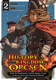  AUG200820261492 | HİSTORY OF THE KİNGDOM OF ORCSEN HOW THE BARBARİAN ORCİSH NATİON CAME TO BURN DOWN THE PEACEFUL ELFLAND (MANGA) VOL 2 PRE ORDER/ÖN SİPARİŞ [AUG26] | SEVEN SEAS  