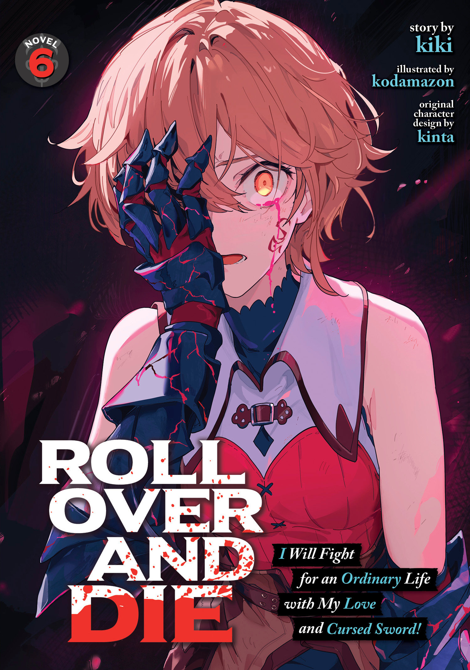 Roll Over And Die: I Will Fight For An Ordinary Life With My Love And Cursed Sword! (Light Novel) Volume. 6