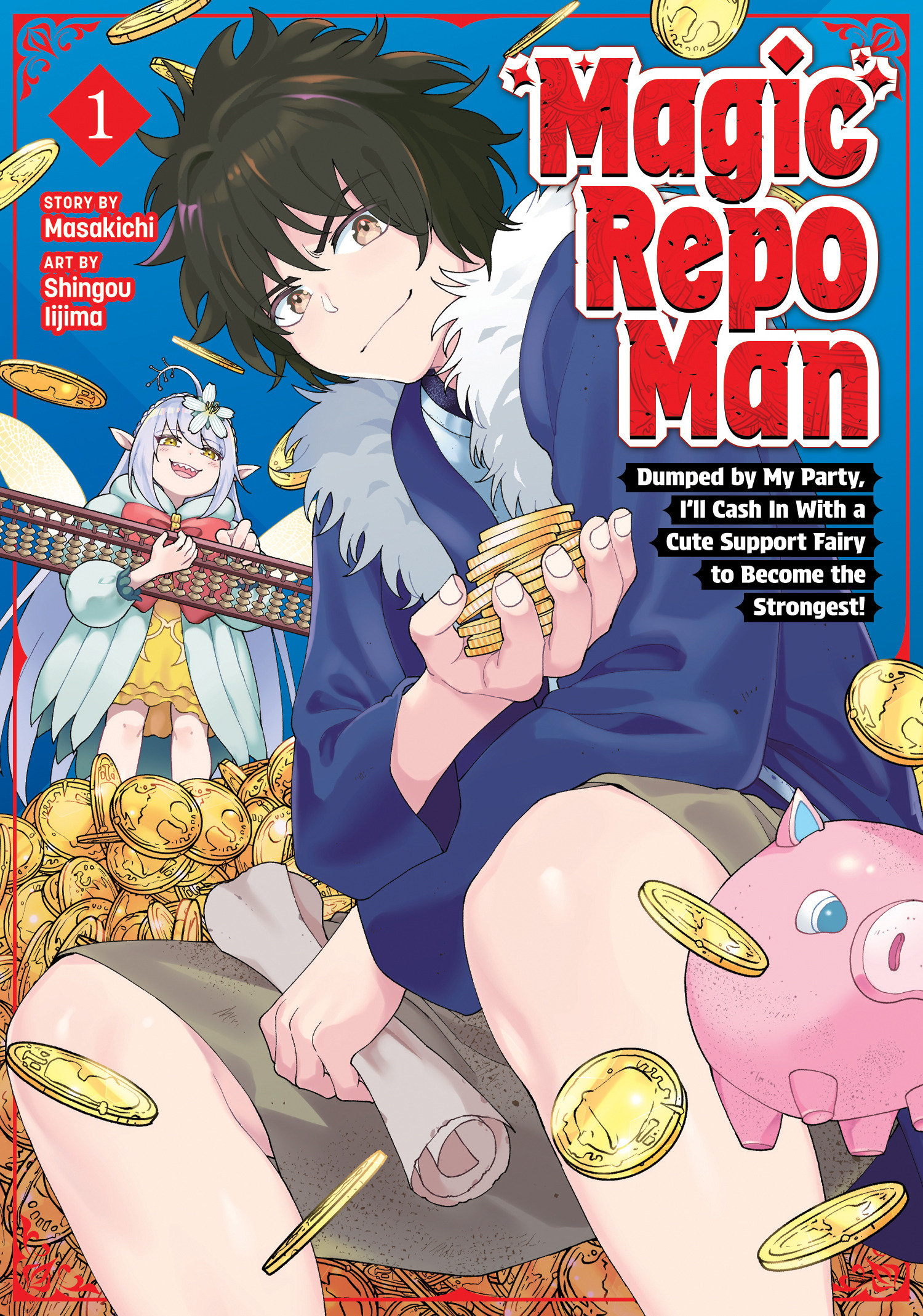 Magic Repo Man: Dumped By My Party, I'll Cash In With A Cute Support Fairy To Become The Strongest! Volume. 1