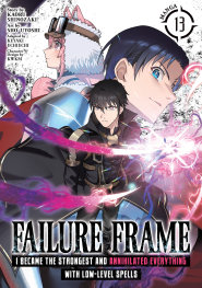  JUL200720261546 | FAİLURE FRAME I BECAME THE STRONGEST AND ANNİHİLATED EVERYTHİNG WİTH LOW LEVEL SPELLS (MANGA) VOL 13 PRE ORDER/ÖN SİPARİŞ [JUL26] | SEVEN SEAS  