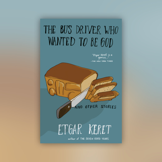 The Bus Driver Who Wanted To Be God & Other Stories